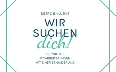 Wir suchen dich! Freiwillige Mitarbeiter:innen mit einer Behinderung für das Bistro Inklusive